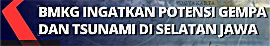 Ingatkan Potensi Gempa dan Tsunami di Pesisir Selatan Jawa (KOMPASTV)