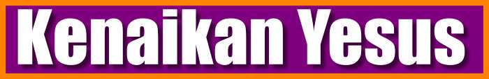 Kenaikan Yesus Kristus | ARTIKEL (rbebe.id)