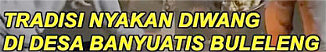 Tradisi Nyakan Diwang, Makan Bersama Diluar Setelah Nyepi | ARTIKEL (rbebe.id)